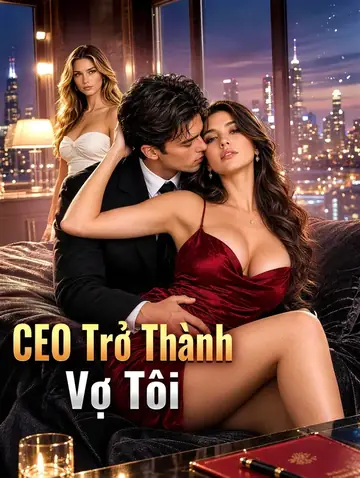 CEO Trở Thành Vợ Tôi