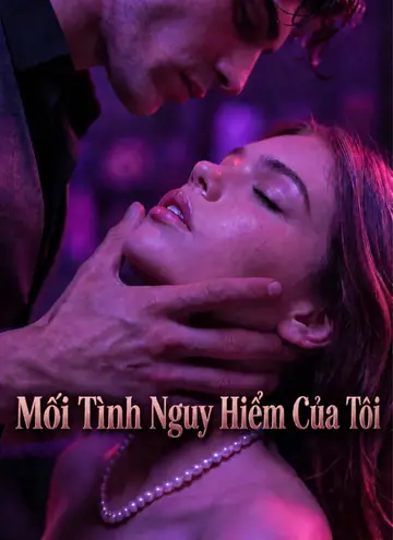 Mối Tình Nguy Hiểm Của Tôi