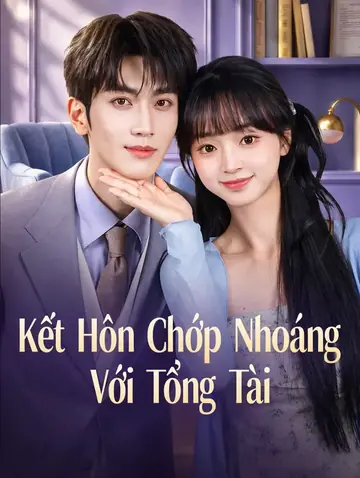 Kết Hôn Chớp Nhoáng Với Tổng Tài