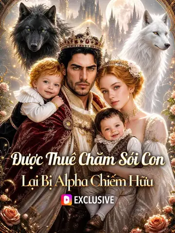 Được Thuê Chăm Sói Con, Lại Bị Alpha Chiếm Hữu