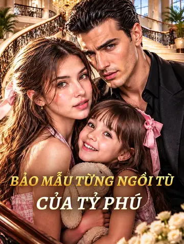 Bảo Mẫu Từng Ngồi Tù Của Tỷ Phú