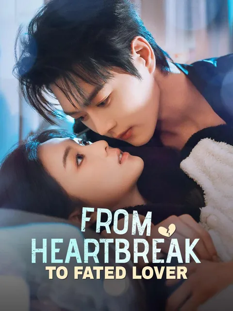 From Heartbreak to Fated Lover (English-dubbed)