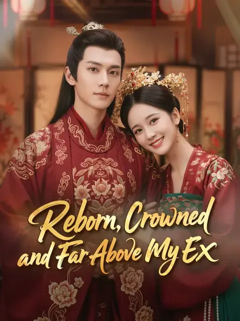 Reborn, Crowned, and Far Above My Ex
